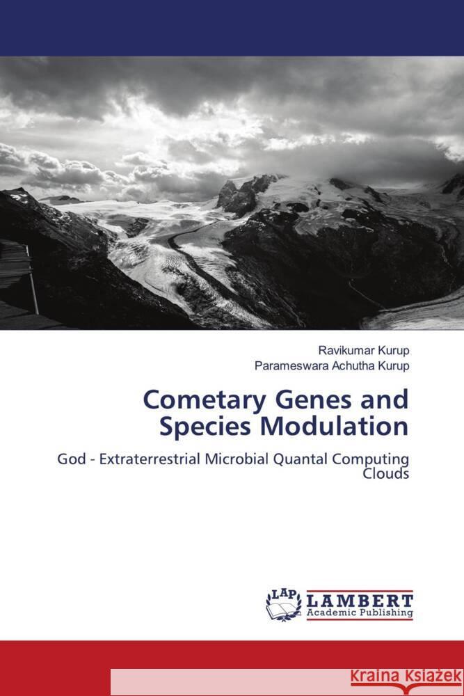 Cometary Genes and Species Modulation Kurup, Ravikumar, Achutha Kurup, Parameswara 9786204202754 LAP Lambert Academic Publishing