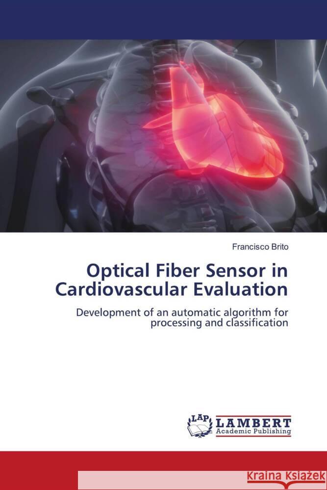 Optical Fiber Sensor in Cardiovascular Evaluation Brito, Francisco 9786204202853