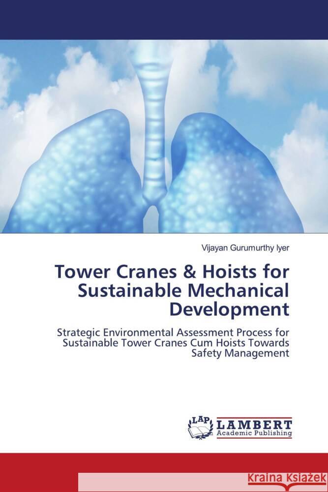 Tower Cranes & Hoists for Sustainable Mechanical Development Gurumurthy Iyer, Vijayan 9786204203201