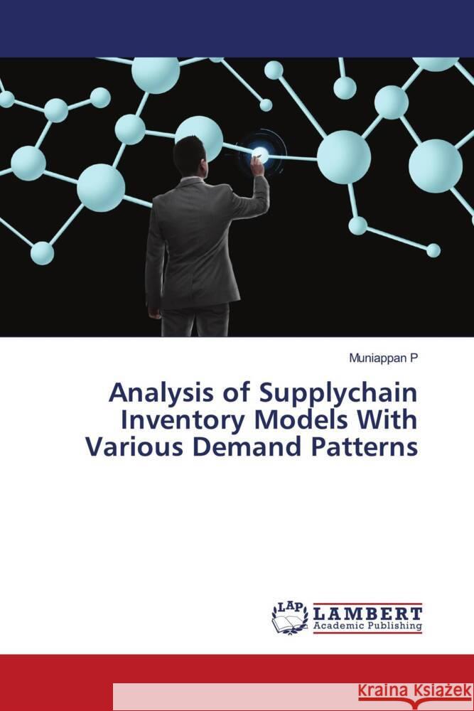 Analysis of Supplychain Inventory Models With Various Demand Patterns P, Muniappan 9786204203614 LAP Lambert Academic Publishing