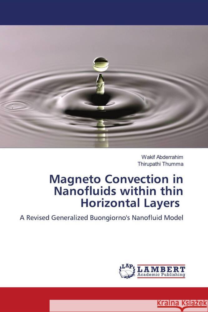 Magneto Convection in Nanofluids within thin Horizontal Layers Abderrahim, Wakif, Thumma, Thirupathi 9786204203874