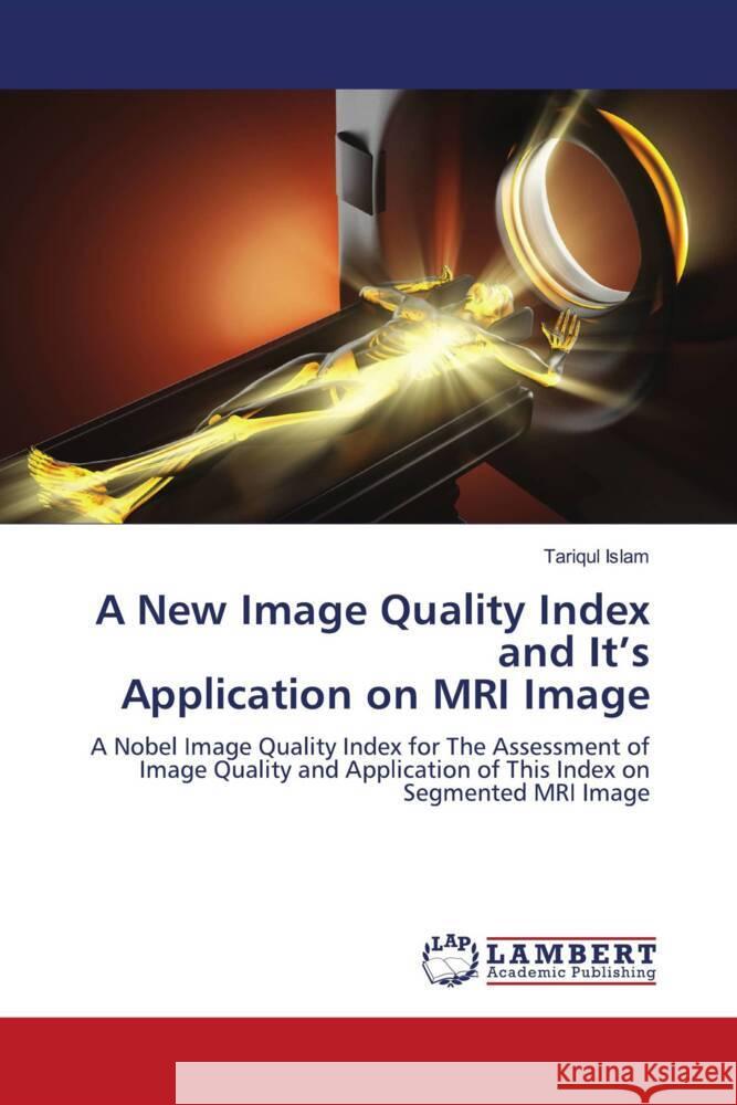 A New Image Quality Index and It's Application on MRI Image Islam, Tariqul 9786204203973