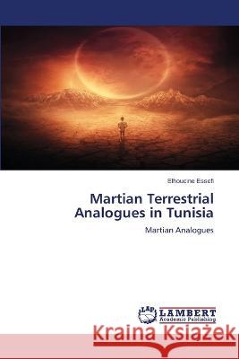 Martian Terrestrial Analogues in Tunisia Elhoucine Essefi 9786204204000