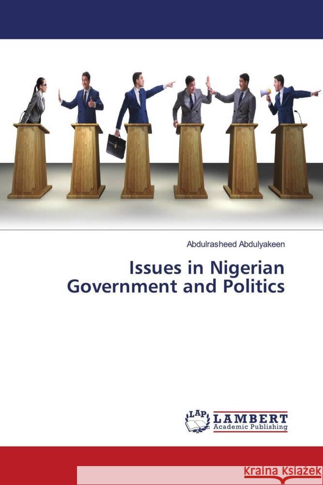 Issues in Nigerian Government and Politics Abdulyakeen, Abdulrasheed 9786204204147 LAP Lambert Academic Publishing