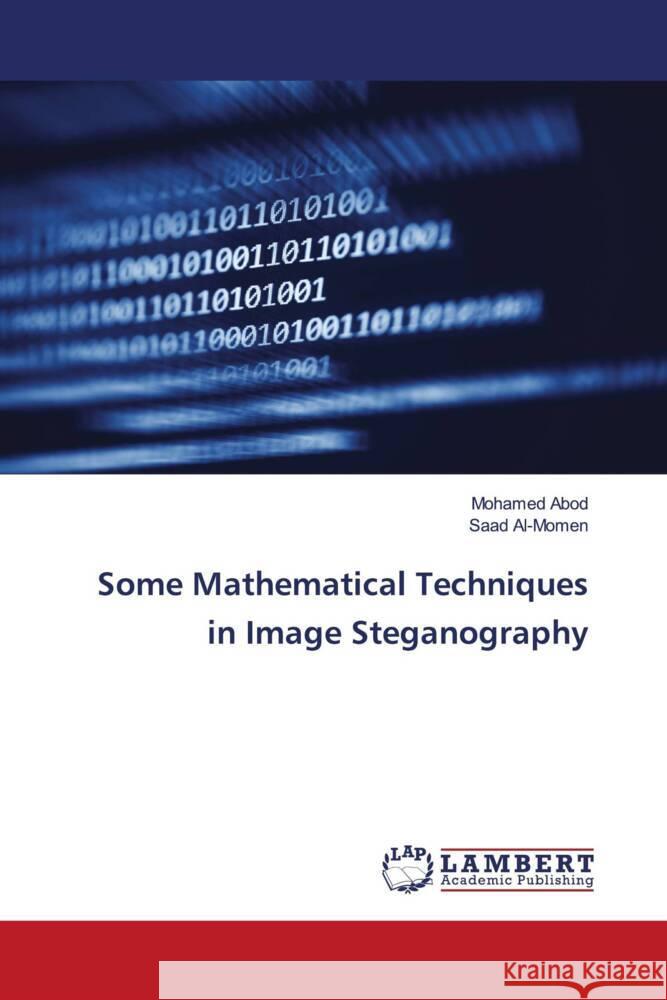 Some Mathematical Techniques in Image Steganography Mohamed Abod Saad Al-Momen 9786204204215