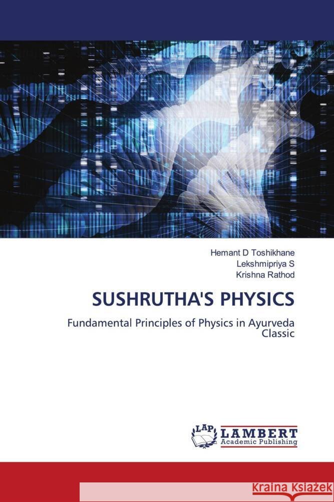 SUSHRUTHA'S PHYSICS Toshikhane, Hemant D, S, Lekshmipriya, Rathod, Krishna 9786204204444 LAP Lambert Academic Publishing