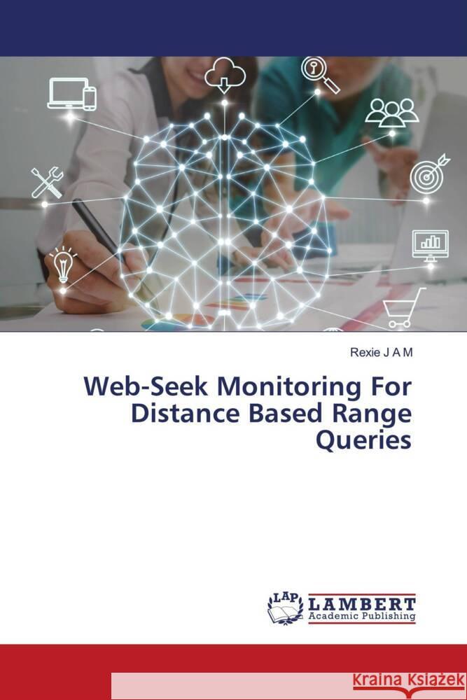 Web-Seek Monitoring For Distance Based Range Queries J A M, Rexie 9786204204628 LAP Lambert Academic Publishing