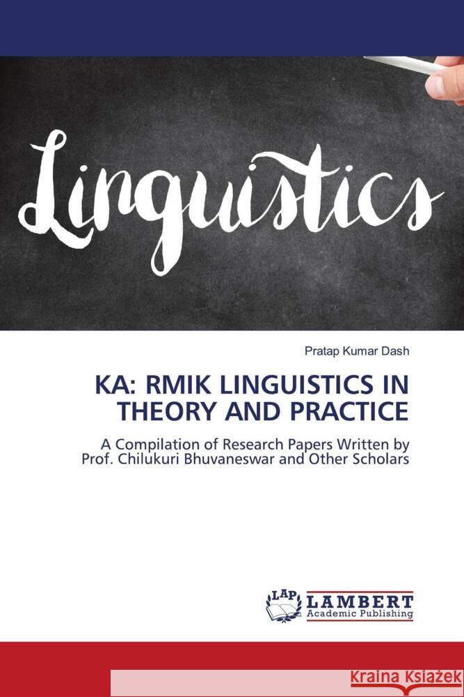 KA: RMIK LINGUISTICS IN THEORY AND PRACTICE Dash, Pratap Kumar 9786204204734