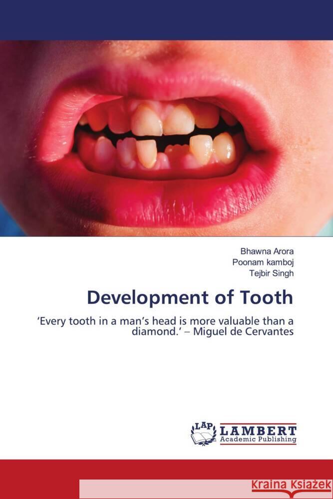 Development of Tooth Arora, Bhawna, kamboj, Poonam, Singh, Tejbir 9786204204840