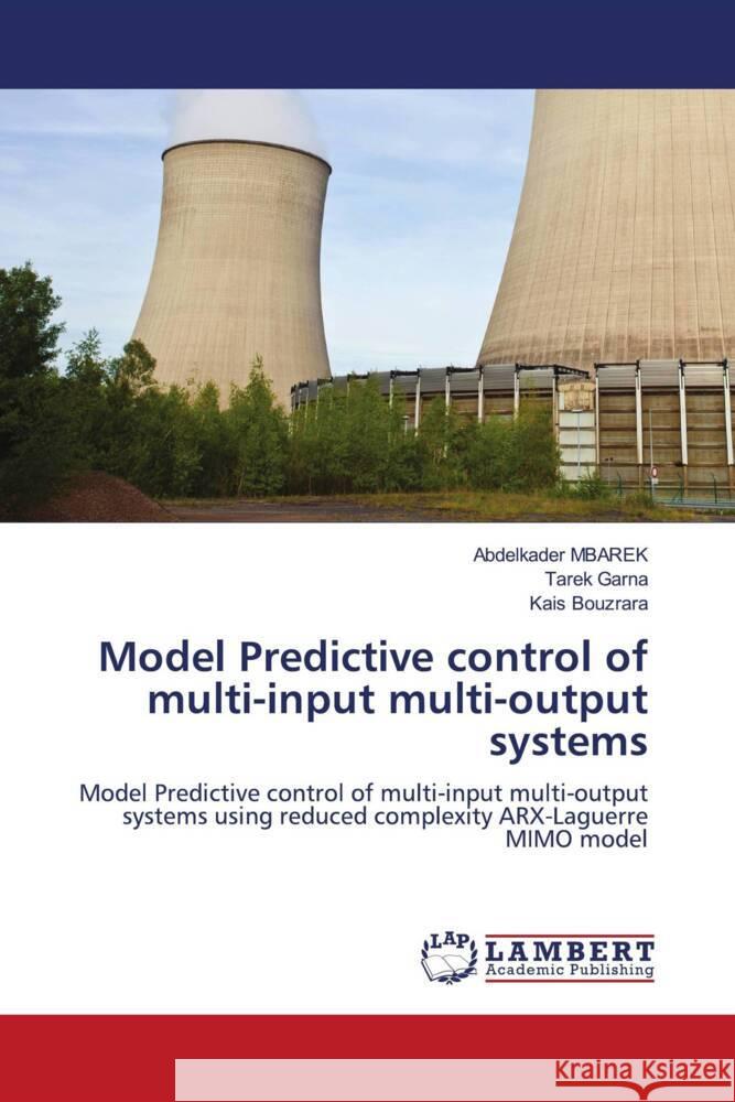 Model Predictive control of multi-input multi-output systems MBAREK, Abdelkader, GARNA, Tarek, Bouzrara, Kais 9786204204956