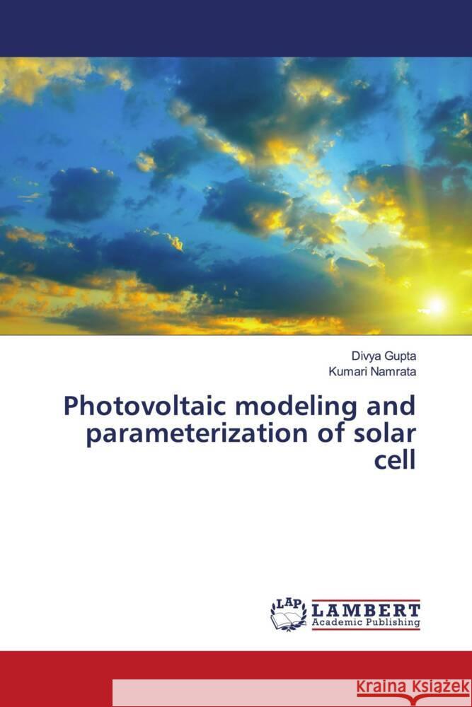 Photovoltaic modeling and parameterization of solar cell Gupta, Divya, Namrata, Kumari 9786204205106