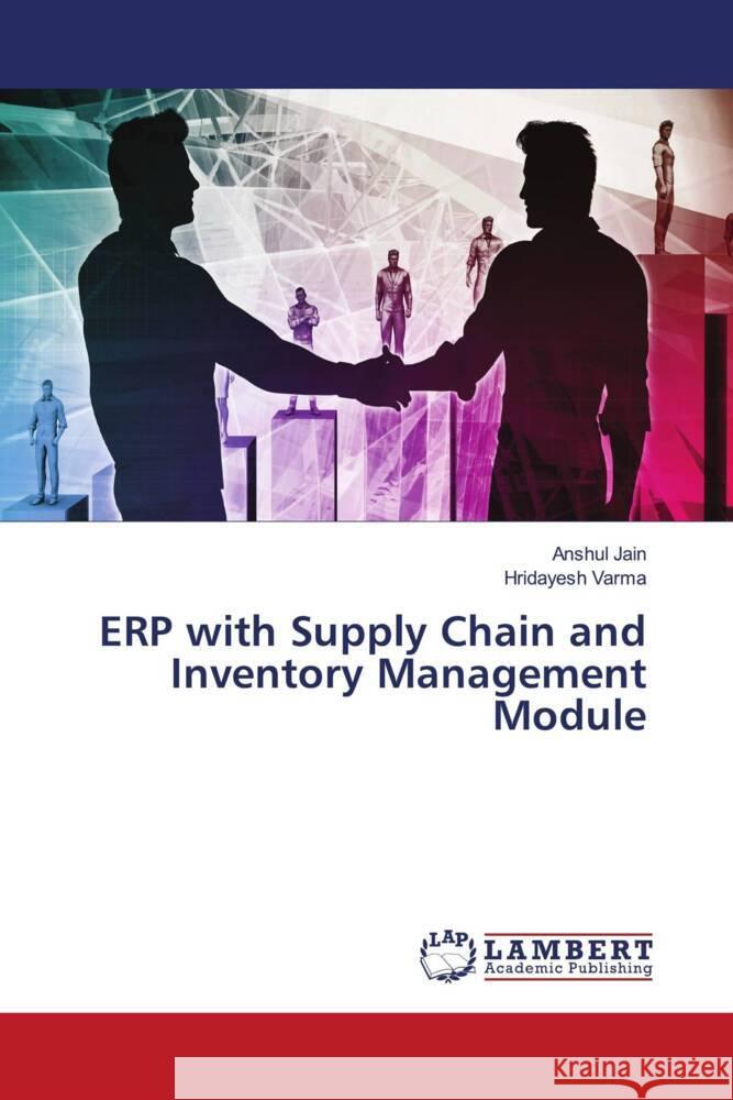 ERP with Supply Chain and Inventory Management Module Jain, Anshul, Varma, Hridayesh 9786204205137