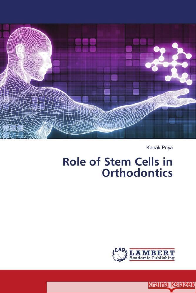 Role of Stem Cells in Orthodontics Priya, Kanak 9786204205311