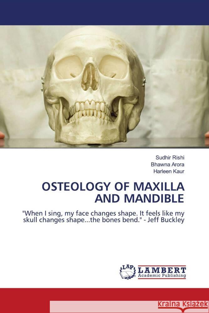 OSTEOLOGY OF MAXILLA AND MANDIBLE Rishi, Sudhir, Arora, Bhawna, Kaur, Harleen 9786204205649