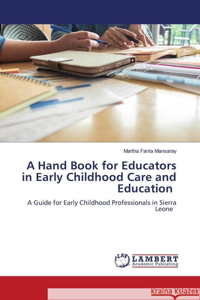 A Hand Book for Educators in Early Childhood Care and Education Mansaray, Martha Fanta 9786204205656 LAP Lambert Academic Publishing