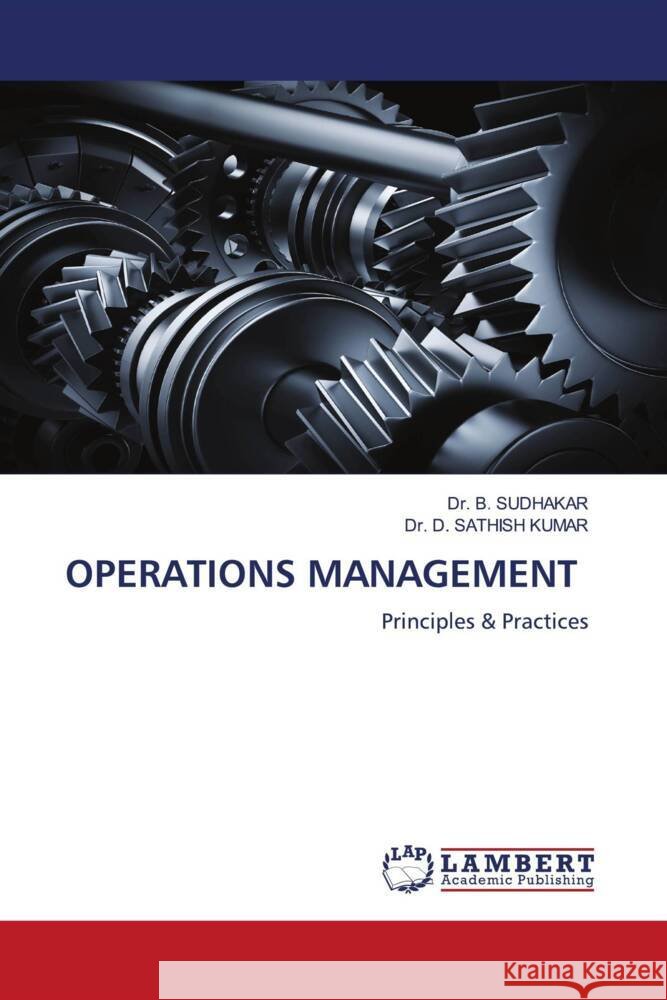 OPERATIONS MANAGEMENT SUDHAKAR, Dr. B., SATHISH KUMAR, Dr. D. 9786204205663