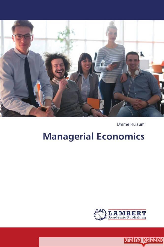 Managerial Economics Kulsum, Umme 9786204205731