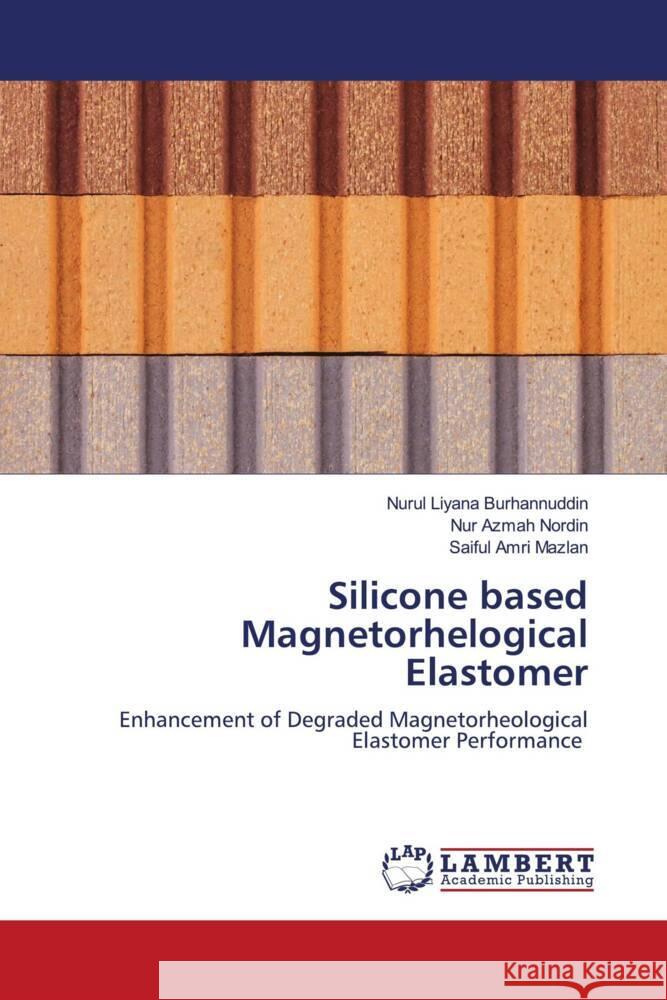 Silicone based Magnetorhelogical Elastomer Burhannuddin, Nurul Liyana, Nordin, Nur Azmah, Mazlan, Saiful Amri 9786204206264