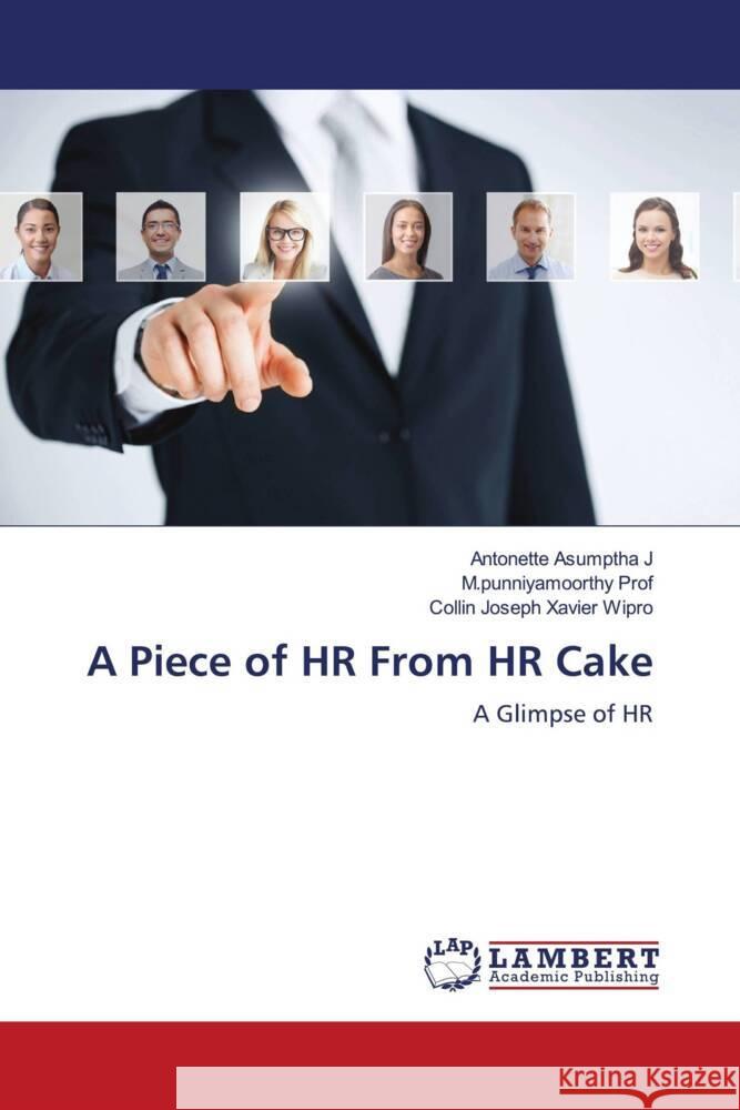 A Piece of HR From HR Cake Asumptha J, Antonette, Prof, M.punniyamoorthy, Wipro, Collin Joseph Xavier 9786204206387