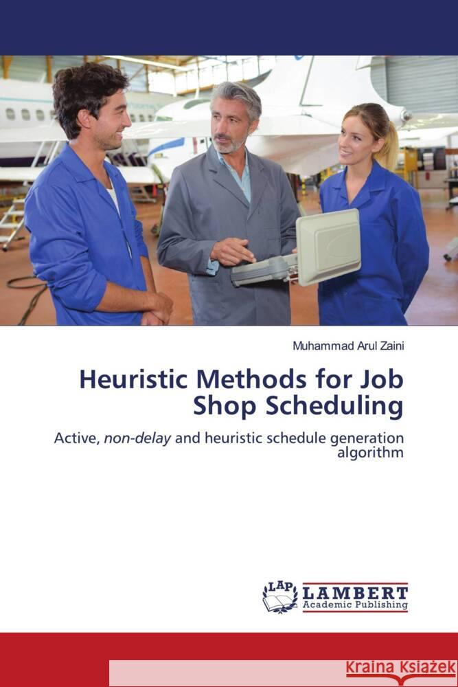 Heuristic Methods for Job Shop Scheduling Zaini, Muhammad Arul 9786204206752 LAP Lambert Academic Publishing
