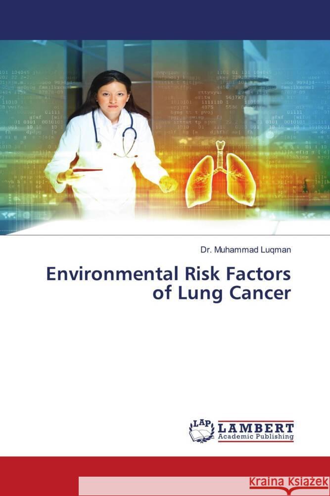 Environmental Risk Factors of Lung Cancer Luqman, Dr. Muhammad 9786204206783