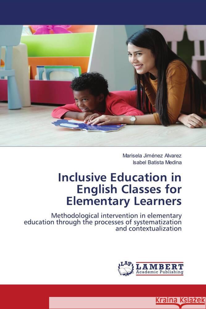 Inclusive Education in English Classes for Elementary Learners Jiménez Alvarez, Marisela, Batista Medina, Isabel 9786204206813