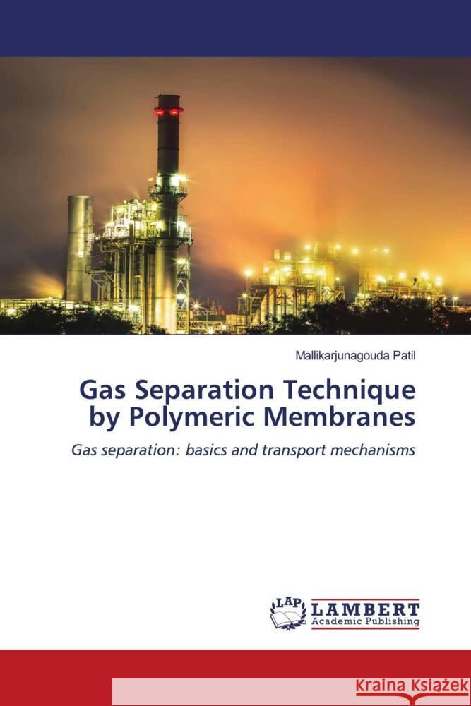 Gas Separation Technique by Polymeric Membranes Patil, Mallikarjunagouda 9786204206974