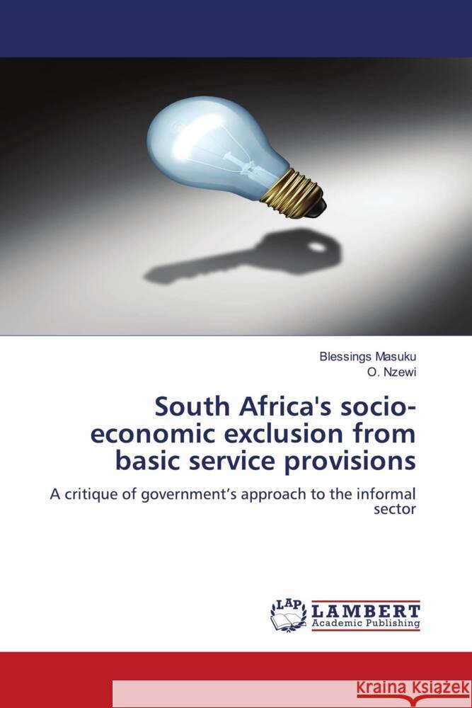 South Africa's socio-economic exclusion from basic service provisions Masuku, Blessings, Nzewi, O. 9786204207070