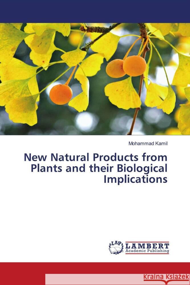 New Natural Products from Plants and their Biological Implications Kamil, Mohammad 9786204207117 LAP Lambert Academic Publishing