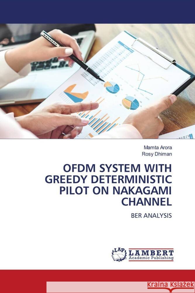 OFDM SYSTEM WITH GREEDY DETERMINISTIC PILOT ON NAKAGAMI CHANNEL Arora, Mamta, Dhiman, Rosy 9786204207162