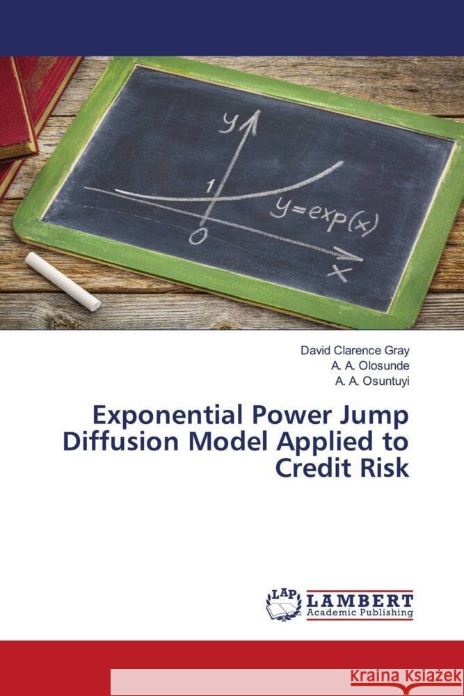 Exponential Power Jump Diffusion Model Applied to Credit Risk Gray, David Clarence, Olosunde, A. A., Osuntuyi, A. A. 9786204207506