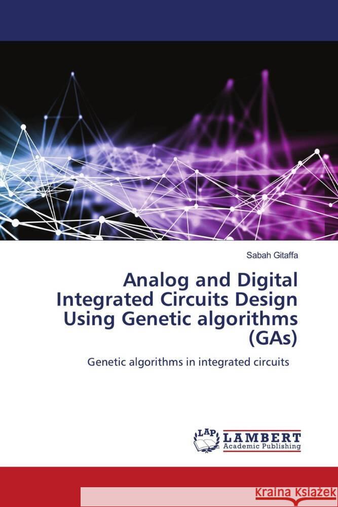 Analog and Digital Integrated Circuits Design Using Genetic algorithms (GAs) Gitaffa, Sabah 9786204207513