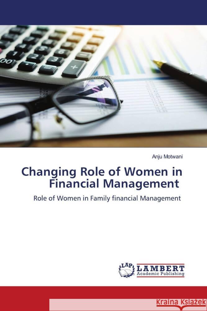 Changing Role of Women in Financial Management Motwani, Anju 9786204207568