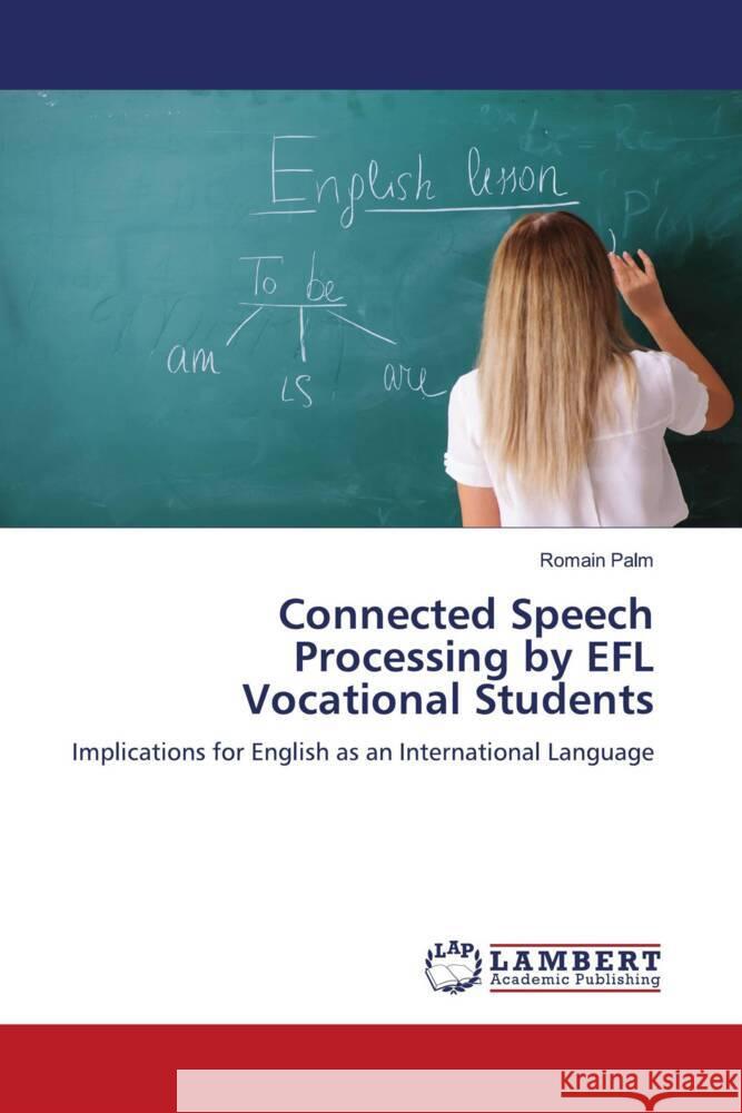 Connected Speech Processing by EFL Vocational Students Palm, Romain 9786204207643 LAP Lambert Academic Publishing