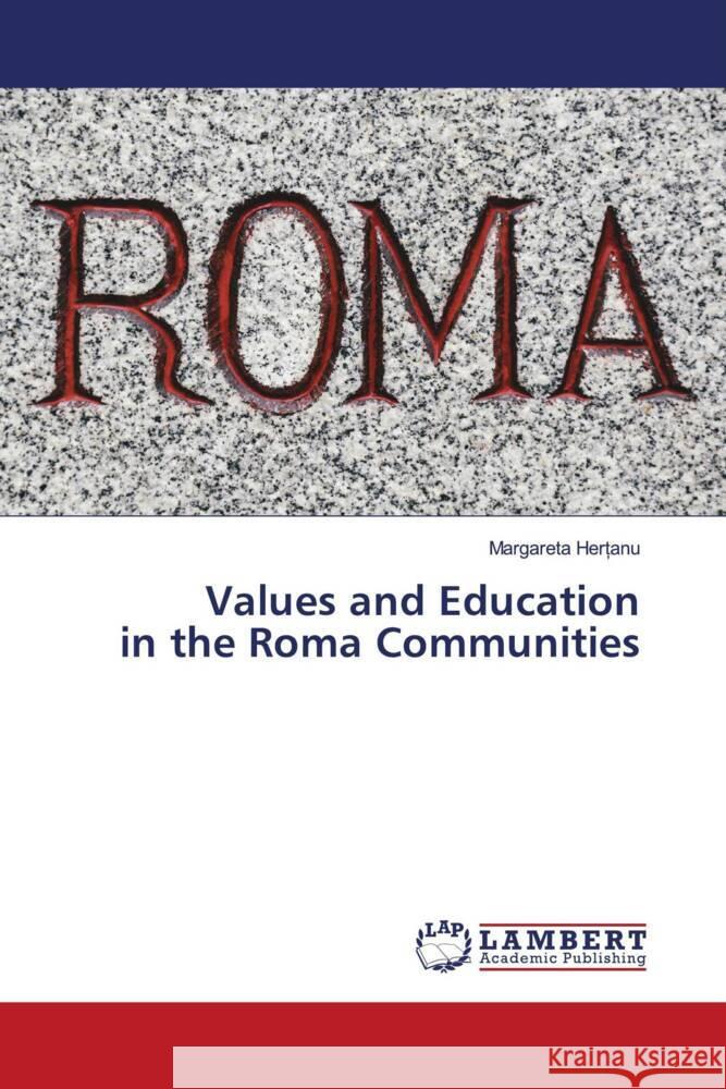 Values and Education in the Roma Communities Her_anu, Margareta 9786204207797