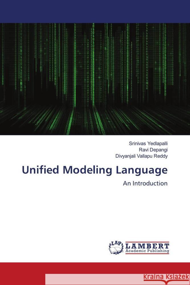 Unified Modeling Language Yedlapalli, Srinivas, Depangi, Ravi, Vallapu Reddy, Divyanjali 9786204207810