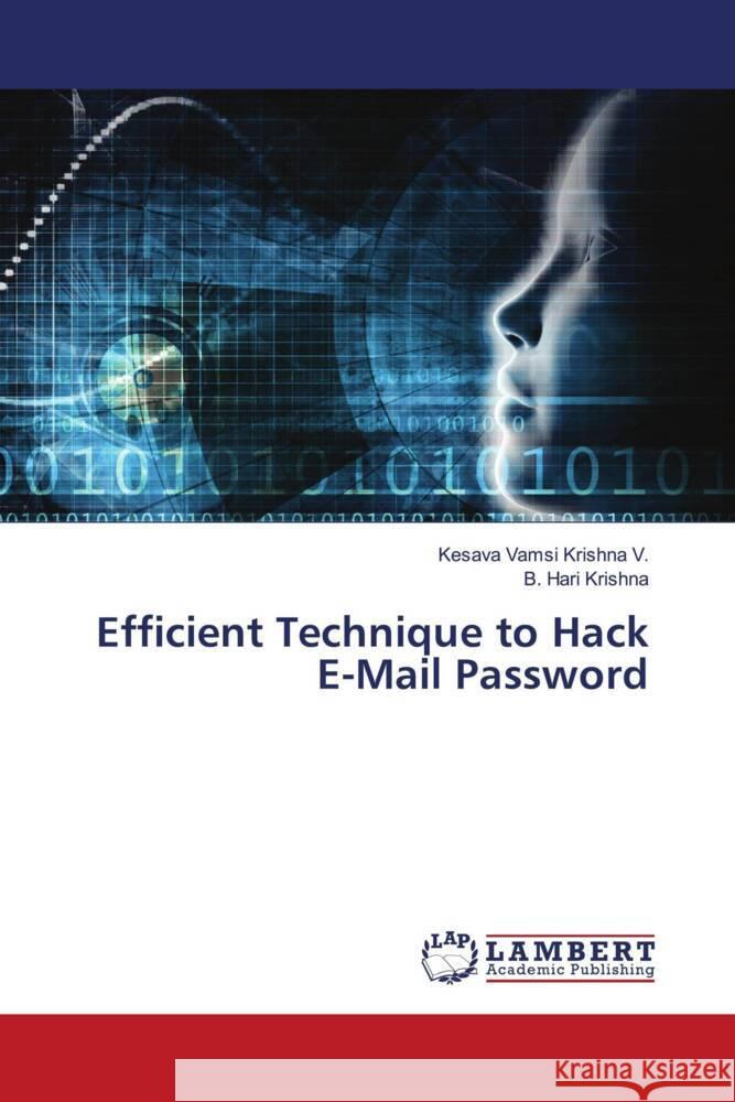 Efficient Technique to Hack E-Mail Password V., Kesava Vamsi Krishna, Krishna, B. Hari 9786204208220