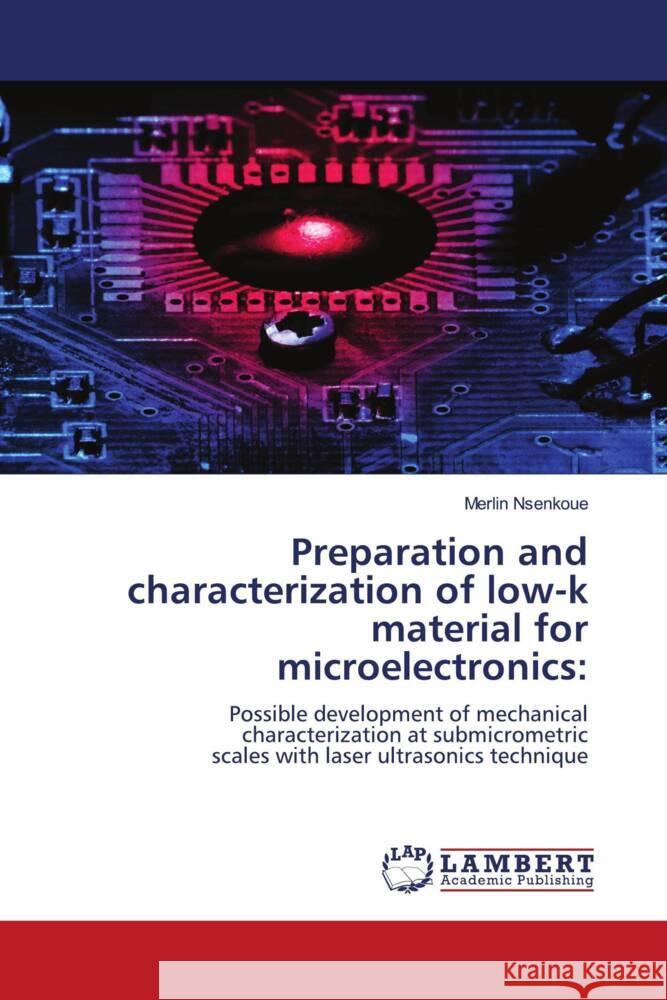 Preparation and characterization of low-k material for microelectronics: Nsenkoue, Merlin 9786204208480