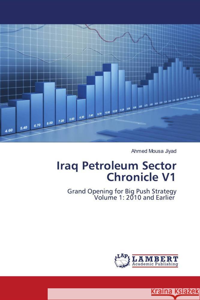 Iraq Petroleum Sector Chronicle V1 Jiyad, Ahmed Mousa 9786204208510