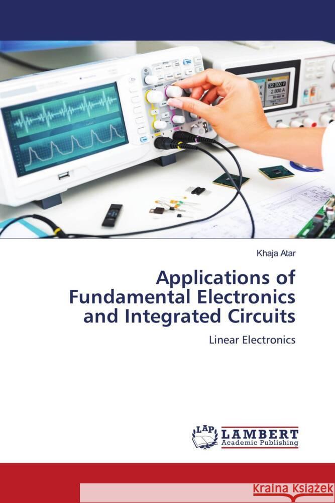 Applications of Fundamental Electronics and Integrated Circuits Atar, Khaja 9786204208541