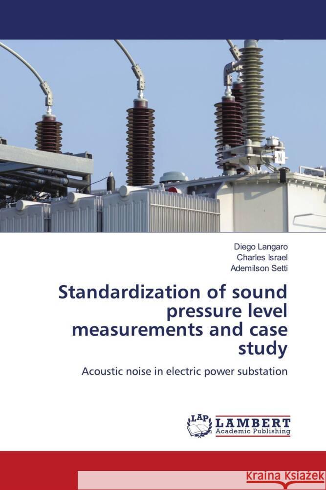 Standardization of sound pressure level measurements and case study Langaro, Diego, Israel, Charles, Setti, Ademilson 9786204208725