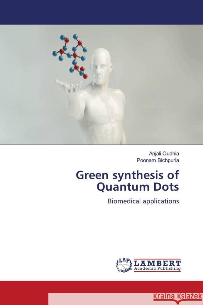 Green synthesis of Quantum Dots Oudhia, Anjali, Bichpuria, Poonam 9786204208848