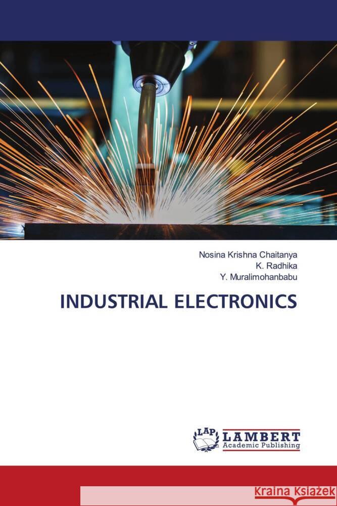 INDUSTRIAL ELECTRONICS Krishna Chaitanya, Nosina, Radhika, K., Muralimohanbabu, Y. 9786204208855