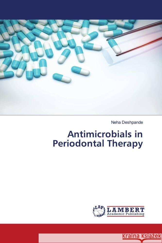 Antimicrobials in Periodontal Therapy Deshpande, Neha 9786204209159