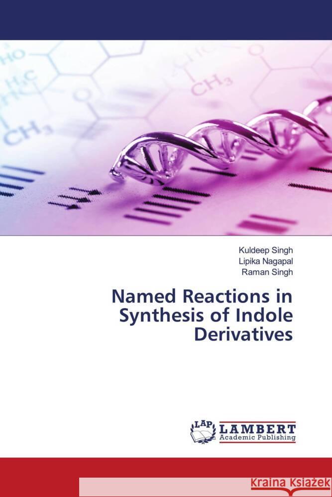 Named Reactions in Synthesis of Indole Derivatives Singh, Kuldeep, Nagapal, Lipika, Singh, Raman 9786204209418