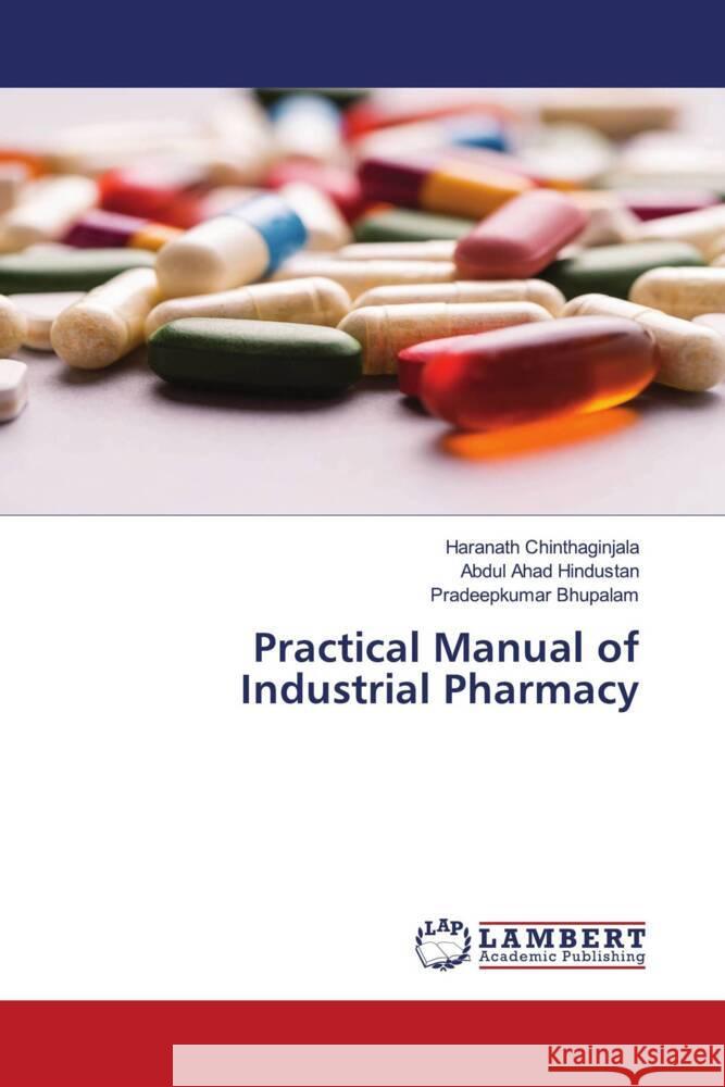 Practical Manual of Industrial Pharmacy Chinthaginjala, Haranath, Hindustan, Abdul Ahad, Bhupalam, Pradeepkumar 9786204209678 LAP Lambert Academic Publishing