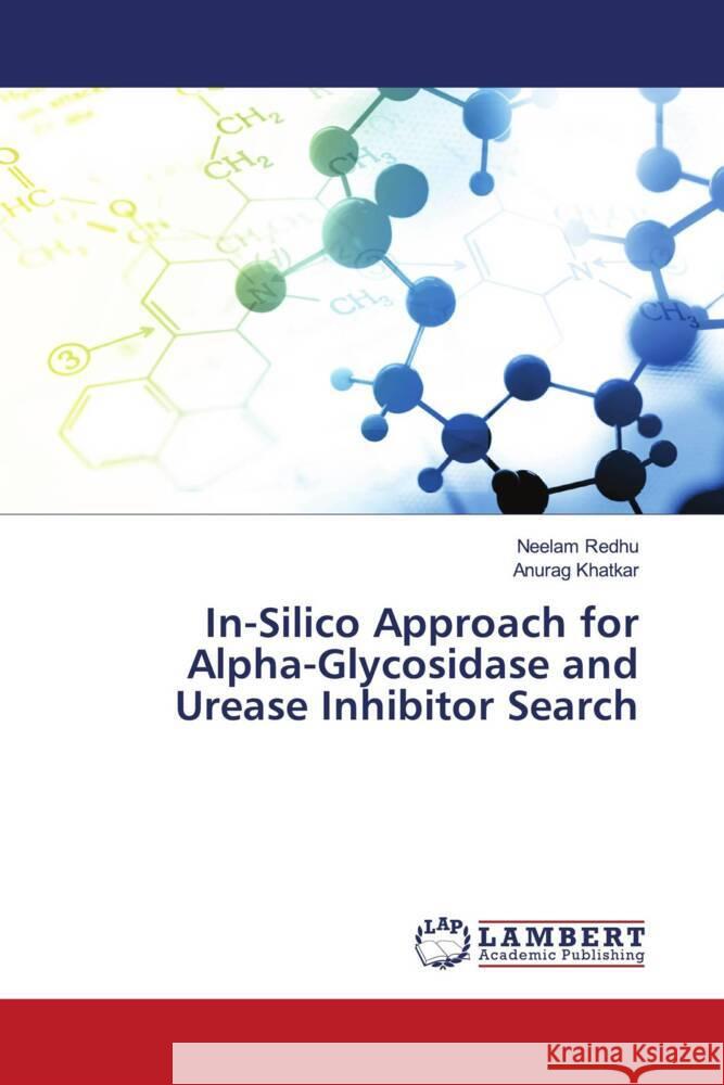 In-Silico Approach for Alpha-Glycosidase and Urease Inhibitor Search Redhu, Neelam, Khatkar, Anurag 9786204209852