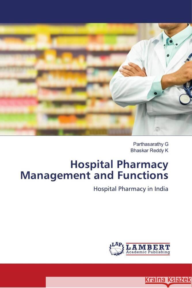Hospital Pharmacy Management and Functions G, Parthasarathy, K, Bhaskar Reddy 9786204209999 LAP Lambert Academic Publishing