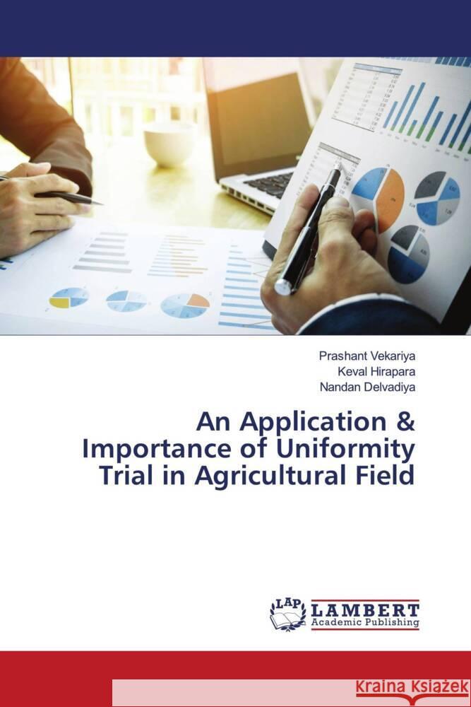 An Application & Importance of Uniformity Trial in Agricultural Field Vekariya, Prashant, Hirapara, Keval, Delvadiya, Nandan 9786204210032 LAP Lambert Academic Publishing