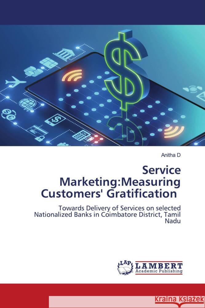 Service Marketing:Measuring Customers' Gratification D, Anitha 9786204210094 LAP Lambert Academic Publishing